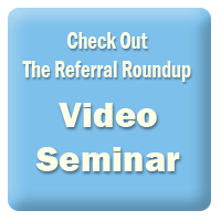 Go To The Referral Roundup Video Seminar